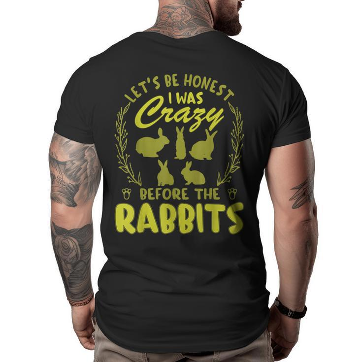Lets Be Honest I Was Crazy Before Rabbits  Big and Tall Men Back Print T-shirt