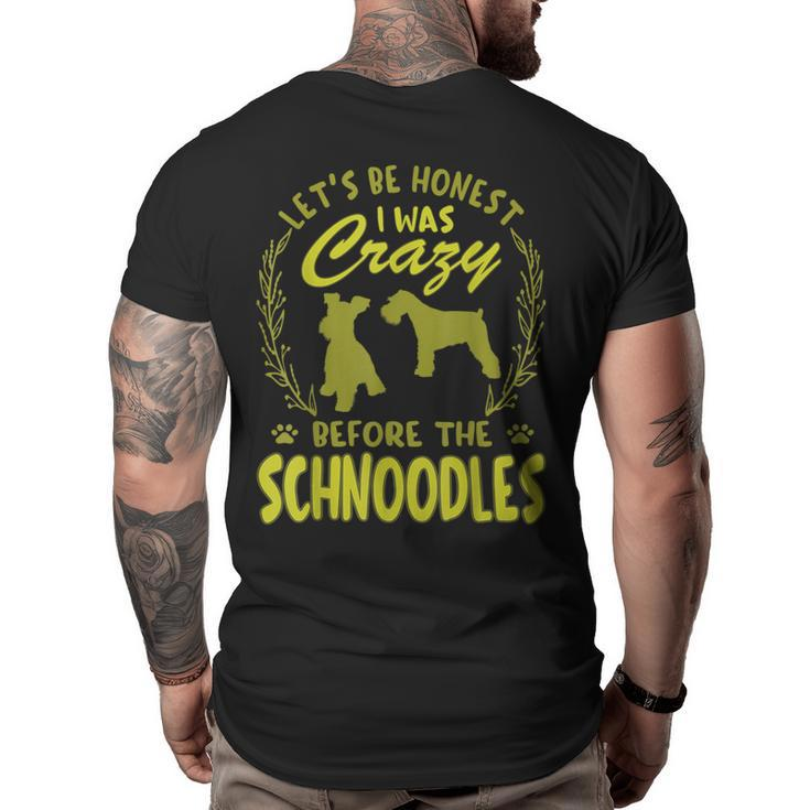 Lets Be Honest I Was Crazy Before Schnoodles  Big and Tall Men Back Print T-shirt