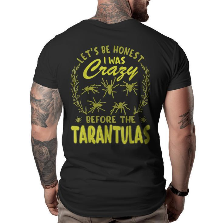 Lets Be Honest I Was Crazy Before Tarantulas  Big and Tall Men Back Print T-shirt