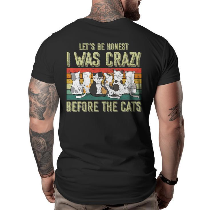 Lets Be Honest I Was Crazy Before The Cats Gift   Big and Tall Men Back Print T-shirt