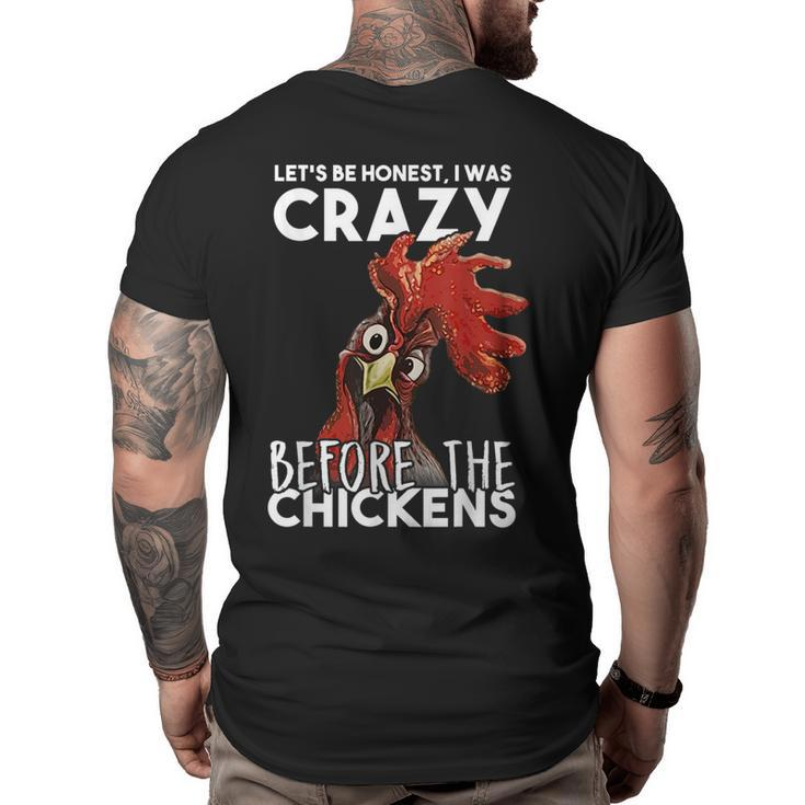 Lets Be Honest I Was Crazy Before The Chickens  Big and Tall Men Back Print T-shirt