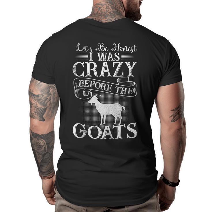 Lets Be Honest I Was Crazy Before The Goats Awesome Gift  Awesome Gifts Big and Tall Men Back Print T-shirt