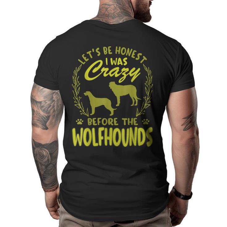 Lets Be Honest I Was Crazy Before Wolfhounds  Big and Tall Men Back Print T-shirt