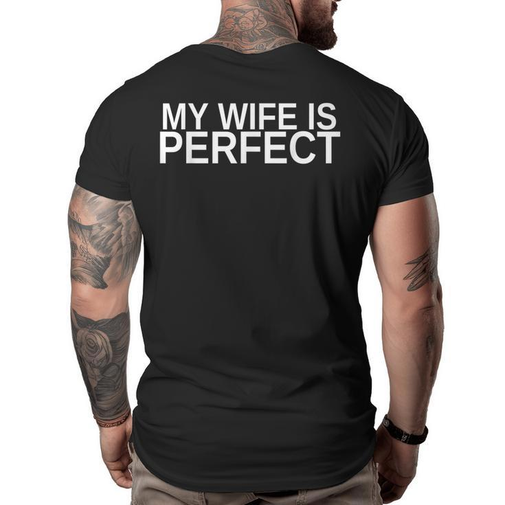 My Wife Is Perfect Funny Husband Wedding Anniversary  Funny Gifts For Husband Big and Tall Men Back Print T-shirt