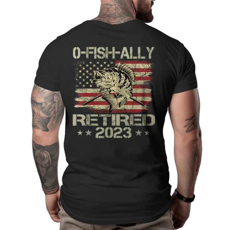 Retirement  2023 Fisherman O-Fish-Ally Retired 2023  Retirement Funny Gifts Big and Tall Men Back Print T-shirt