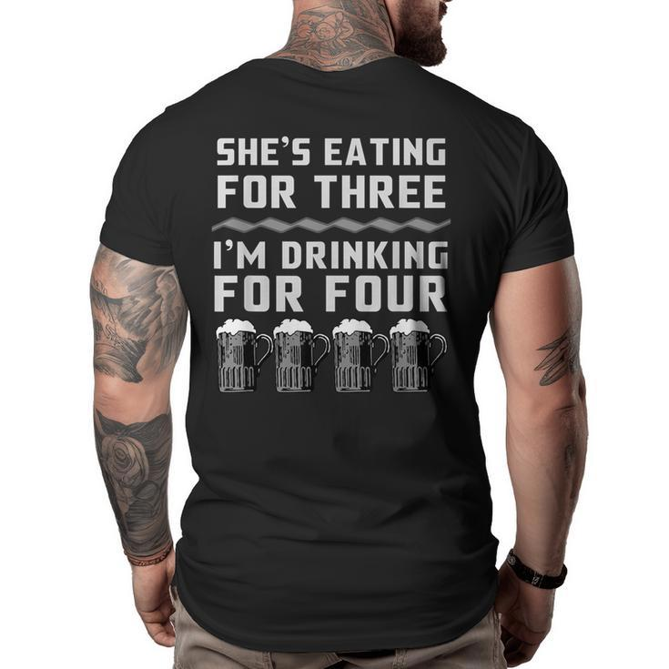 Shes Eating For Three Im Drinking For Four -  Drinking Funny Designs Funny Gifts Big and Tall Men Back Print T-shirt