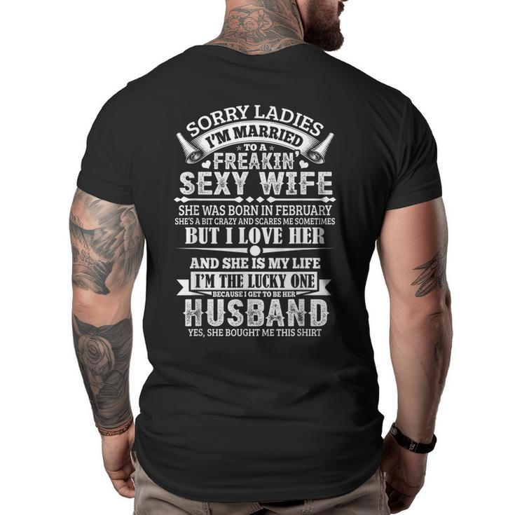Sorry Ladies Im Married Sexy Wife Was Born In February  Funny Gifts For Wife Big and Tall Men Back Print T-shirt