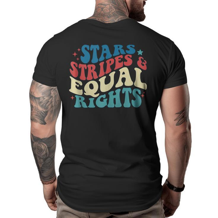 Stars Stripes And Equal Rights 4Th Of July Patriotic Women  Patriotic Funny Gifts Big and Tall Men Back Print T-shirt