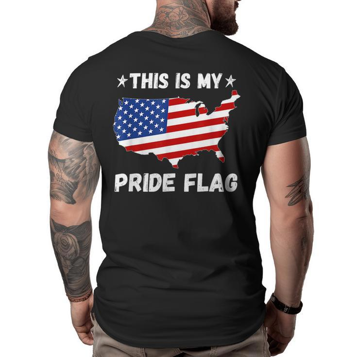 This Is My Pride Flag - Patriotic America Usa 4Th Of July  Patriotic Funny Gifts Big and Tall Men Back Print T-shirt