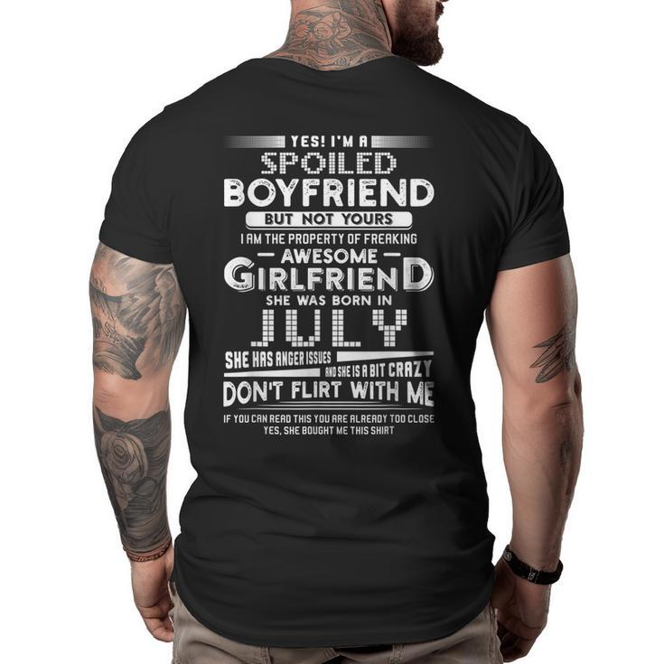 Yes Im A Spoiled Boyfriend Of A July Girlfriend  Big and Tall Men Back Print T-shirt