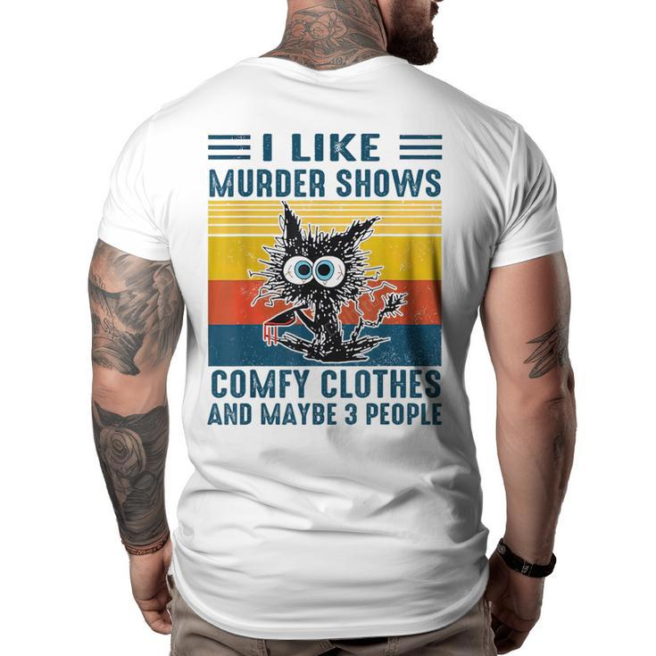 Cat I Like Murder Shows Comfy Clothes And Maybe 3 People  Big and Tall Men Back Print T-shirt