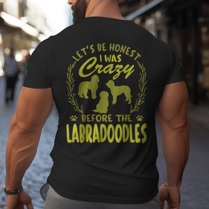 Lets Be Honest I Was Crazy Before Labradoodles Big and Tall Men Back Print T-shirt