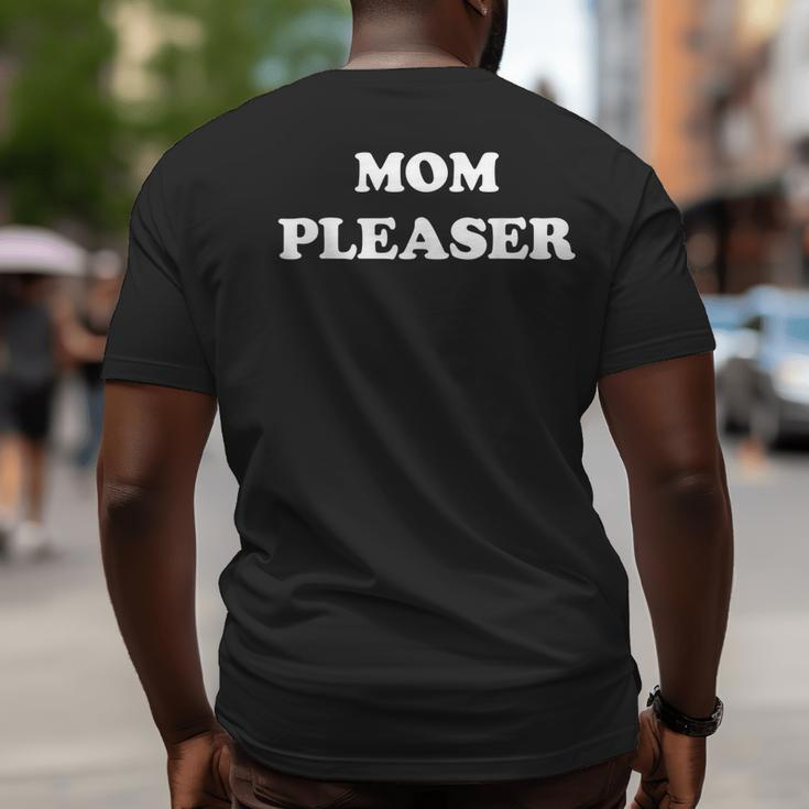 Mom Pleaser Cute Mom Life Mothers Day Gifts Gifts For Mom Funny Gifts Big and Tall Men Back Print T-shirt