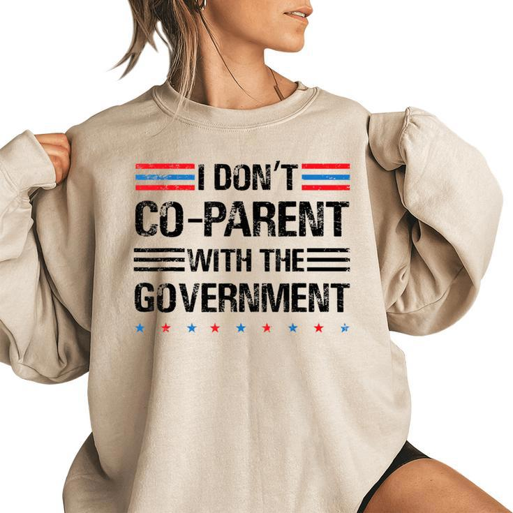 I Don’T Coparent With The Government Funny Political  Political Funny Gifts Women Oversized Sweatshirt