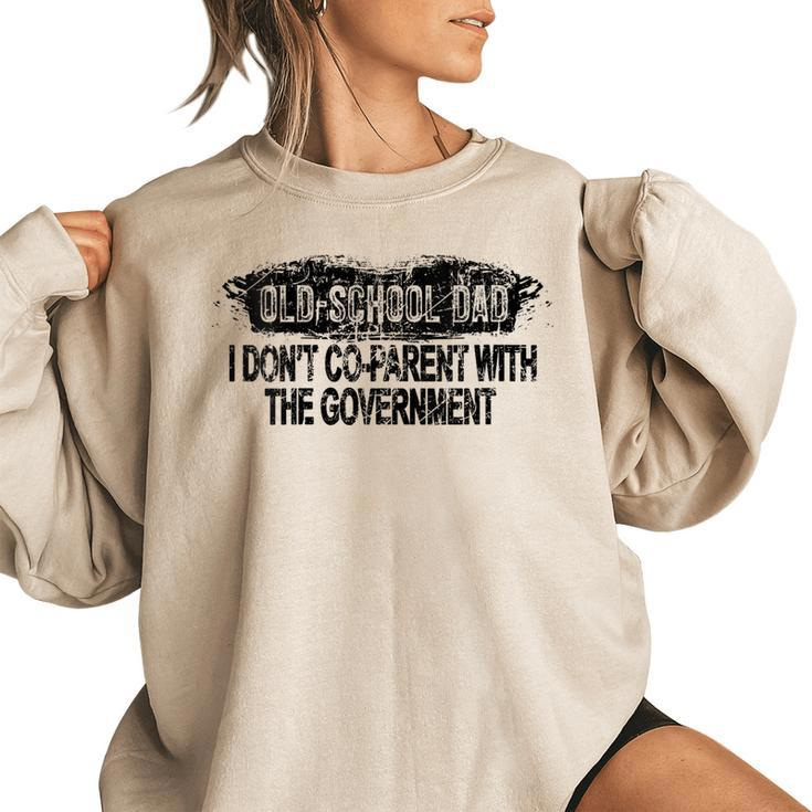 Old-School Dad I Dont Co-Parent With The Government Vintage  Funny Gifts For Dad Women Oversized Sweatshirt