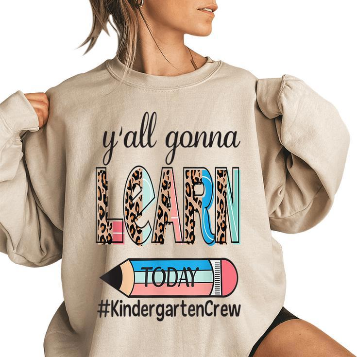 Yall Gonna Learn Today - Kindergarten Crew  Kindergarten Gifts Women Oversized Sweatshirt