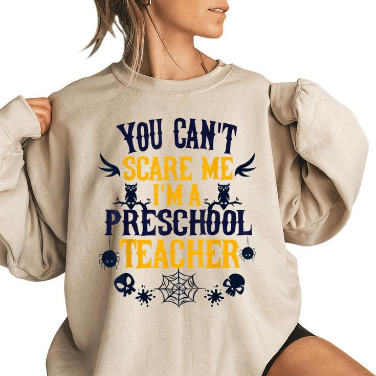 You Cant Scare Me Im A Preschool Teacher Halloween  Preschool Teacher Funny Gifts Women Oversized Sweatshirt