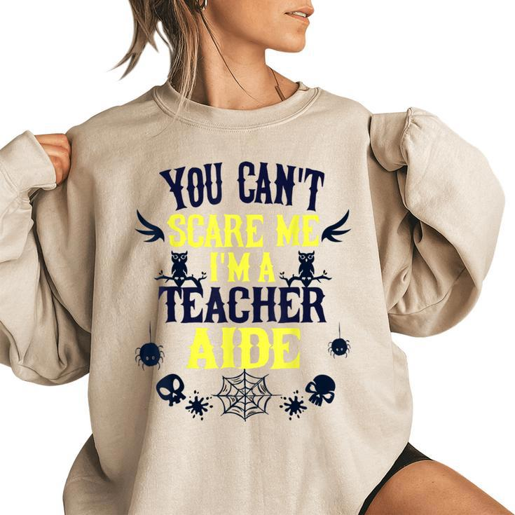You Cant Scare Me Im A Teacher Aid Halloween  Halloween Gifts Women Oversized Sweatshirt