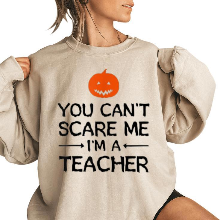 You Cant Scare Me Im A Teacher - Teacher Halloween  Teacher Halloween Funny Gifts Women Oversized Sweatshirt