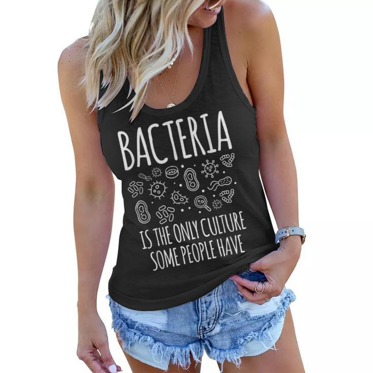 Bacteria Is The Only Culture Some People Have Biologist Job  Women Flowy Tank