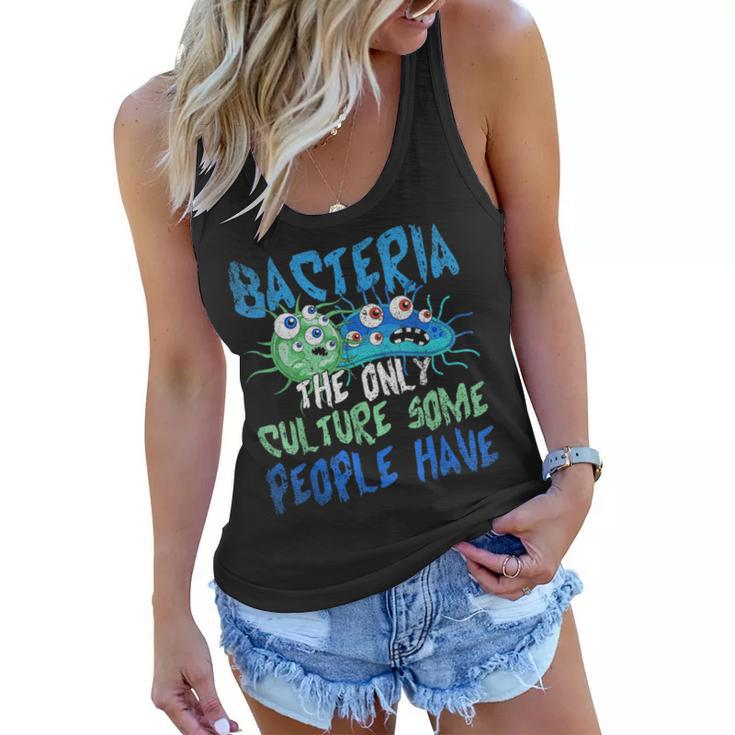 Bacteria The Only Culture Some People Have Funny Bacteria Women Flowy Tank