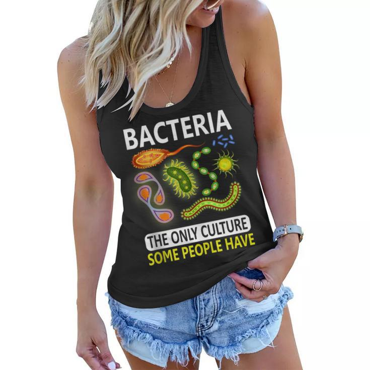 Bacteria The Only Culture Some People Have Gifts  Women Flowy Tank