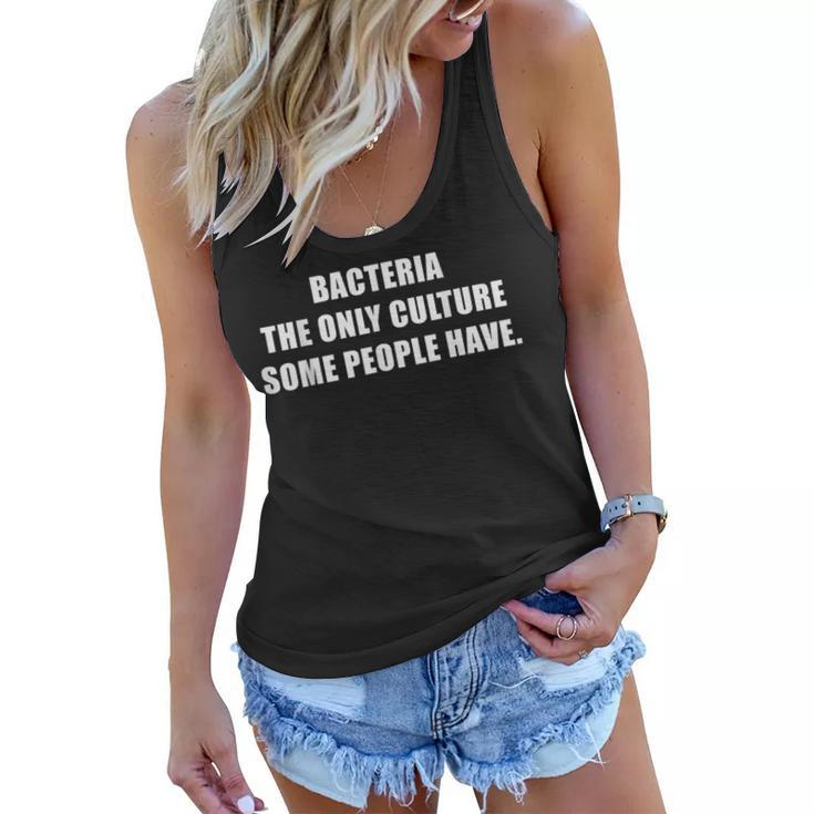 Bacteria The Only Culture Some People Have Pharmacist  Women Flowy Tank