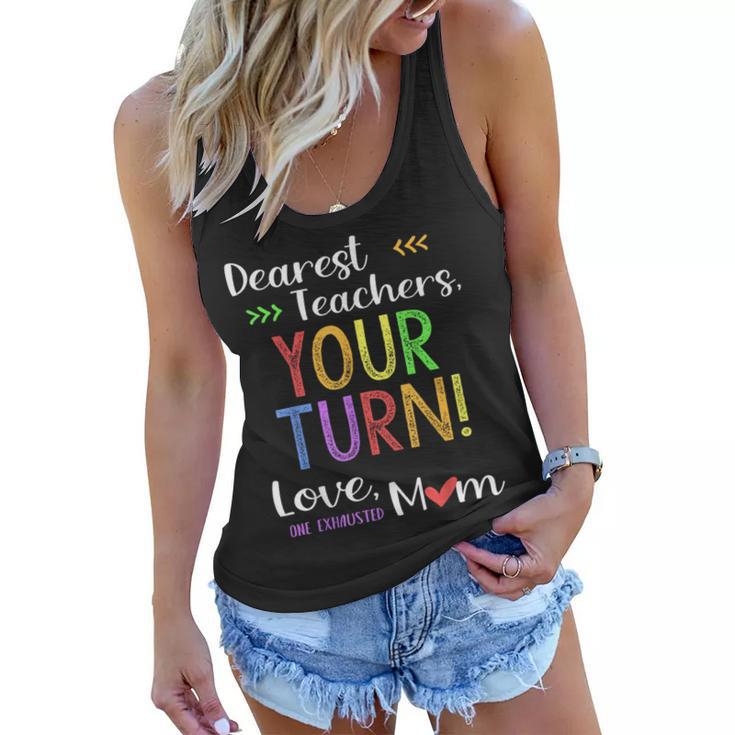Funny Back To School Mom  Dear Teachers Your Turn Cute  Gifts For Mom Funny Gifts Women Flowy Tank
