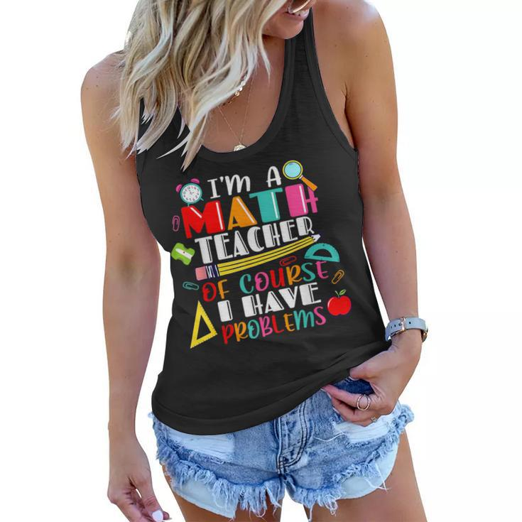 Funny Math Teacher Have Problems Back To 1St Day School  Math Funny Gifts Women Flowy Tank