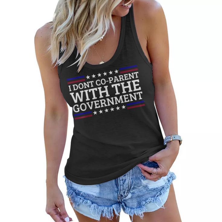 I Dont Co-Parent With The Government Funny Political  Political Funny Gifts Women Flowy Tank