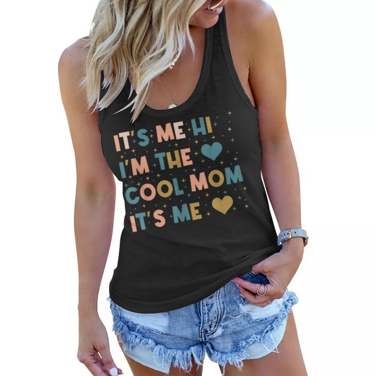 Its Me Hi Im The Cool Mom Its Me Mothers Day Gifts For Mom Funny Gifts Women Flowy Tank