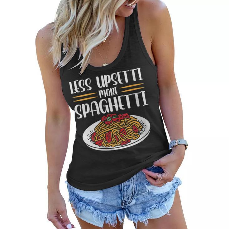 Less Upsetti Spaghetti  Gift For Womens Gift For Women Women Flowy Tank