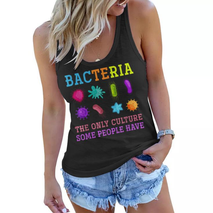 The Only Culture Some People Have Bacteria Biology  Women Flowy Tank