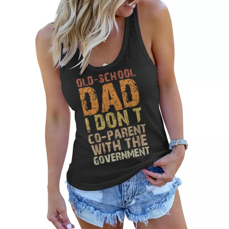 Vintage Old-School Dad I Dont Co-Parent With The Government  Funny Gifts For Dad Women Flowy Tank