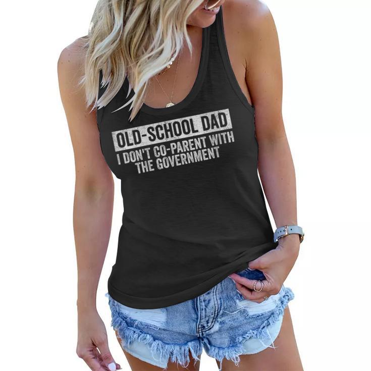 Vintage Old-School Dad I Dont Co-Parent With The Government  Funny Gifts For Dad Women Flowy Tank