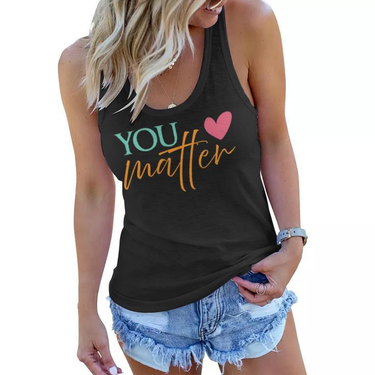 You Matter  To The Person Behind Me 2 Sided Gift For Mens Gift For Women Women Flowy Tank