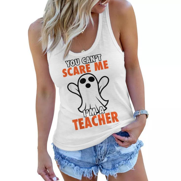 Cool Halloween You Cant Scare Me Im A Teacher  Gift Halloween Gifts Women Flowy Tank