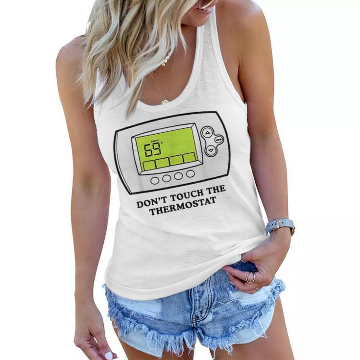 Don’T Touch The Thermostat Funny For Men Women Women Flowy Tank