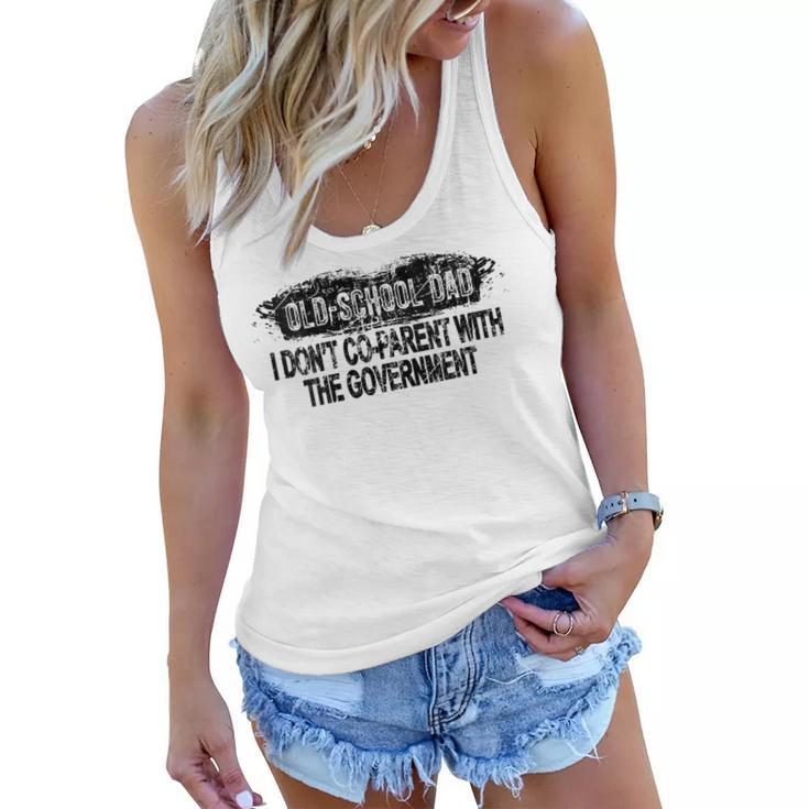 Old-School Dad I Dont Co-Parent With The Government Vintage  Funny Gifts For Dad Women Flowy Tank
