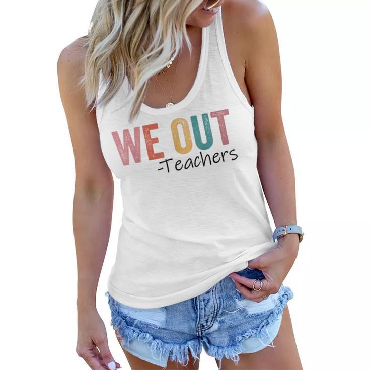 We Out Teachers End Of School Year Happy Last Day Of School Women Flowy Tank