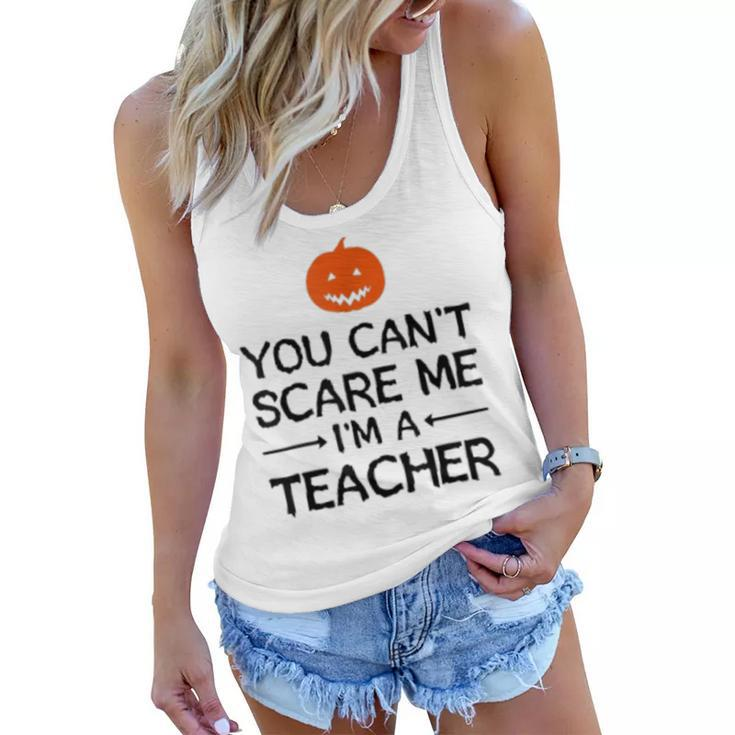 You Cant Scare Me Im A Teacher - Teacher Halloween  Teacher Halloween Funny Gifts Women Flowy Tank