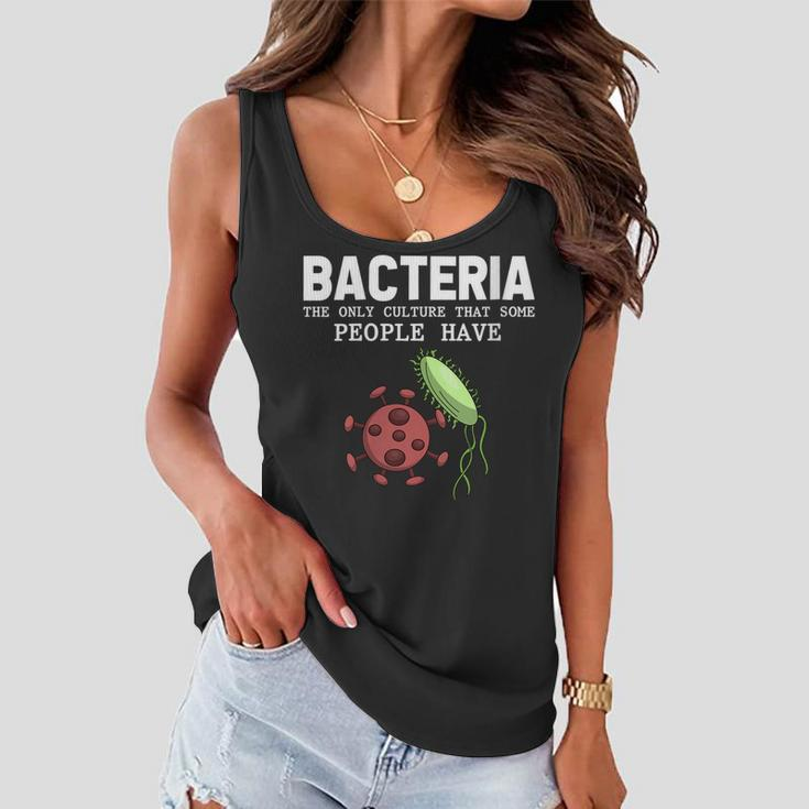 Bacteria The Only Culture That Some People Have Biology Women Flowy Tank