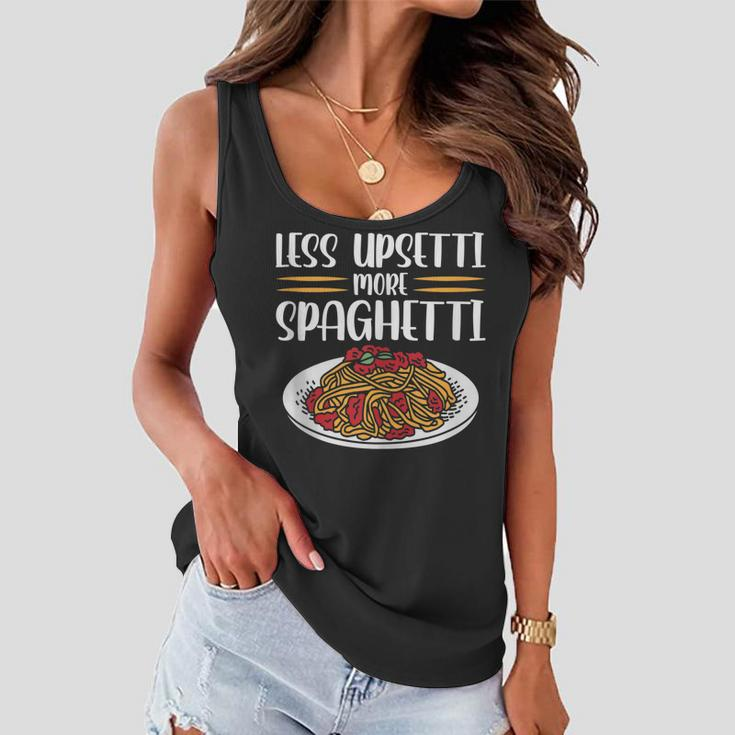 Less Upsetti Spaghetti Gift For Women Women Flowy Tank