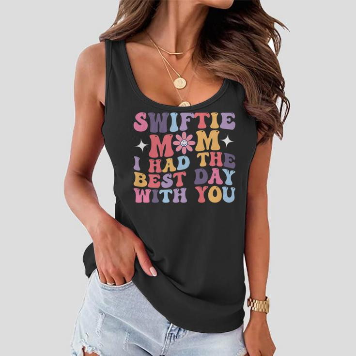Swiftie Mom I Had The Best Day With You Funny Mothers Day Gifts For Mom Funny Gifts Women Flowy Tank