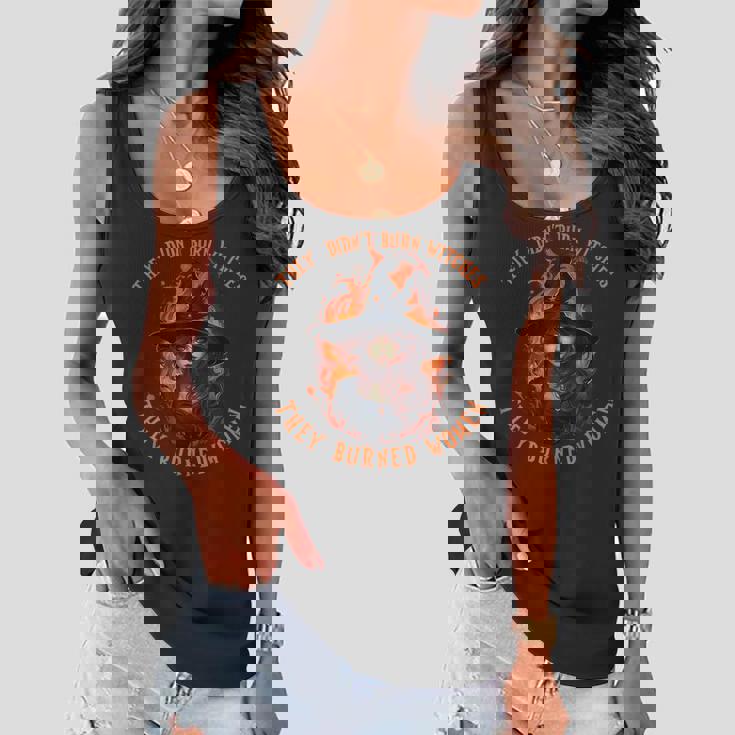 They Didn't Burn Witches They Burned Feminist Witch Women Flowy Tank