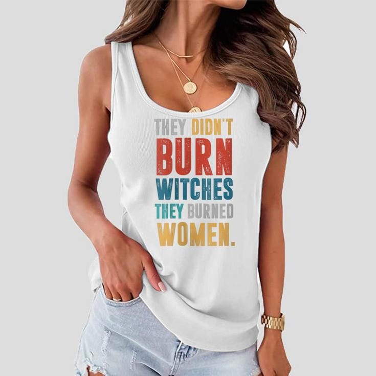 They Didn't Burn Witch They Burned Halloween Women Flowy Tank