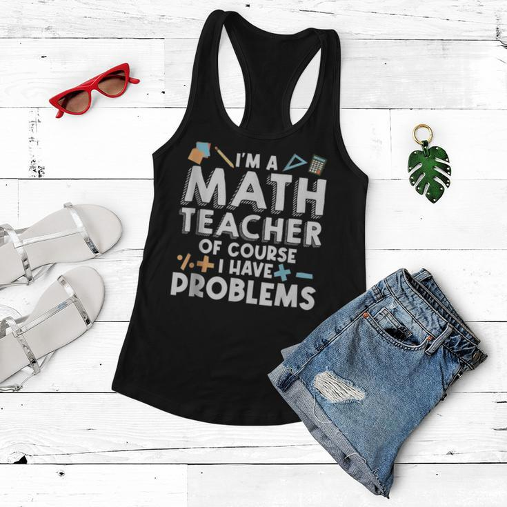 Im A Math Teacher Of Course I Have Problem Math Educator Math Funny Gifts Women Flowy Tank