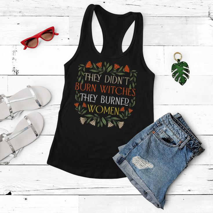 They Didn't Burn Witches They Burned Feminist Witch Women Flowy Tank
