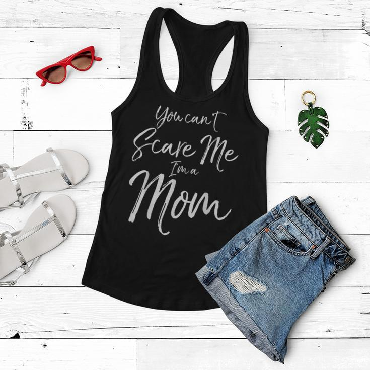 You Cant Scare Me Im A Mom Funny Halloween Gifts For Mom Funny Gifts Women Flowy Tank