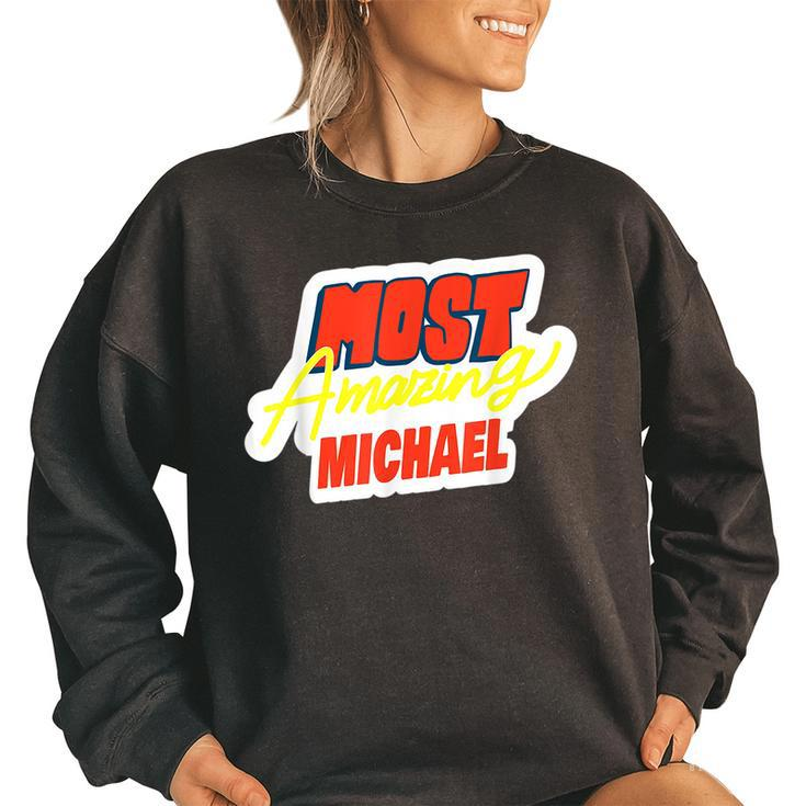 Most Amazing Michael Funny Michael Name Saying  Women Oversized Sweatshirt